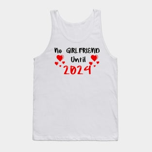 No Girlfriend Until 2024 Tank Top